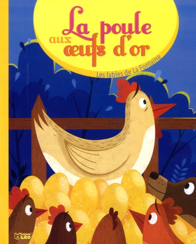 Maud Lienard et Jean de La Fontaine - La poule aux oeufs d'or.