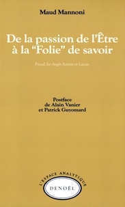 Maud Mannoni - De la passion de l'être à la folie de savoir - Freud, les Anglo-Saxons et Lacan.