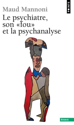 Le Psychiatre, Son "Fou" Et La Psychanalyse