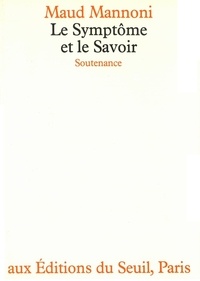 Maud Mannoni - Le Symptome Et Le Savoir . Soutenance.