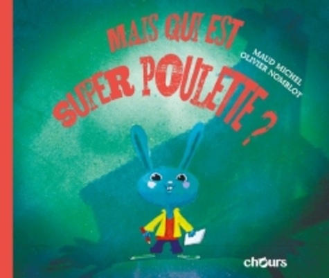 Maud Michel et Olivier Nomblot - Mais qui est Super Poulette ?.