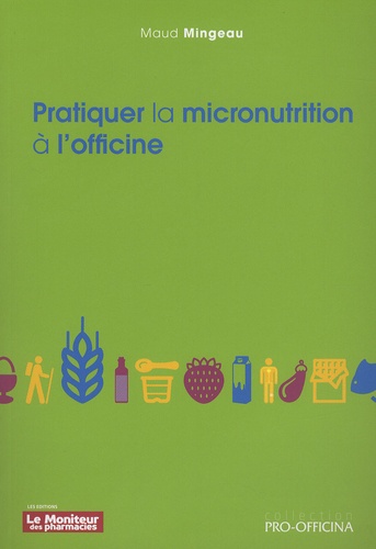 Maud Mingeau - Pratiquer la micronutrition à l'officine.