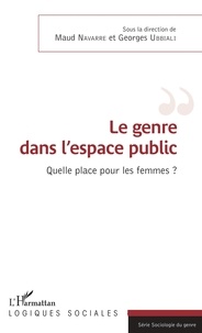 Maud Navarre et Georges Ubbiali - Le genre dans l'espace public - Quelle place pour les femmes ?.