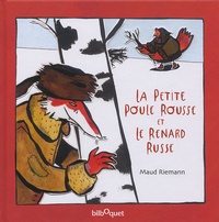 Maud Riemann - La petite poule rousse et le renard russe.