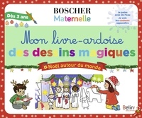Maud Riemann et Séverine Cordier - Mon livre-ardoise des dessins magiques - Noël autour du monde.