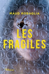 Maud Robaglia - Les Fragiles.