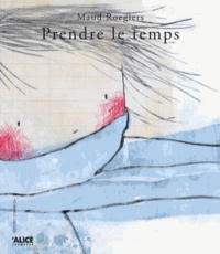 Maud Roegiers - Prendre le temps.