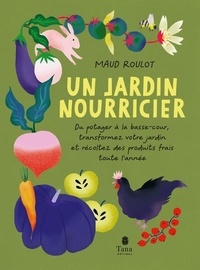 Maud Roulot - Un jardin nourricier.