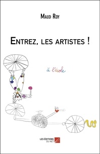 Rapidshare recherche ebook gratuit télécharger Entrez, les artistes !  9782312071459 (Litterature Francaise) par Maud Roy