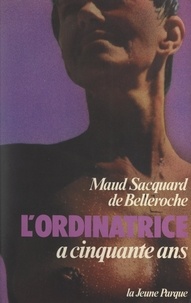 Maud Sacquard de Belleroche - L'ordinatrice a cinquante ans.