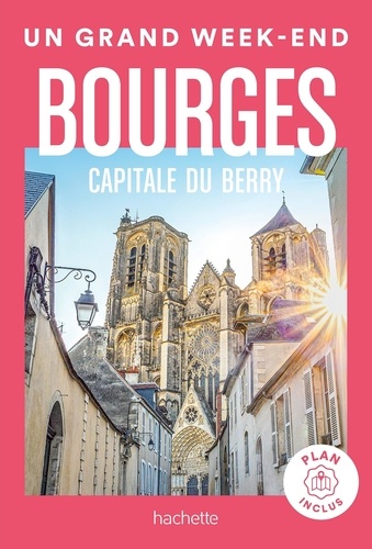 Un grand week-end à Bourges, capitale du Berry