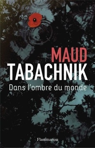Maud Tabachnik - Dans l'ombre du monde.