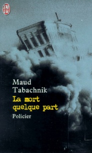 Maud Tabachnik - La Mort Quelque Part.
