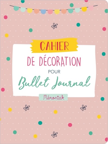 Cahier de décoration pour mon Bullet journal de Maud Taron - Grand Format -  Livre - Decitre