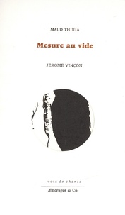 Maud Thiria et Jérôme Vinçon - Mesure au vide.