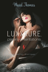 Maud Thomas - Luxxxure plaisirs et tentations.