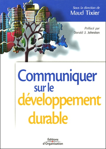 Maud Tixier - Communiquer sur le développement durable - Enjeux et impacts pour l'entreprise.