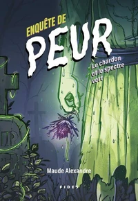 Enquête de peur -  Le chardon et le spectre vert