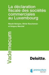 Maude Bologne et Olivier Buscheman - La déclaration fiscale des sociétés commerciales au Luxembourg.