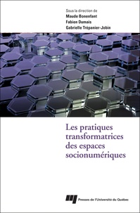 Maude Bonenfant et Fabien Dumais - Les pratiques transformatrices des espaces socionumériques.