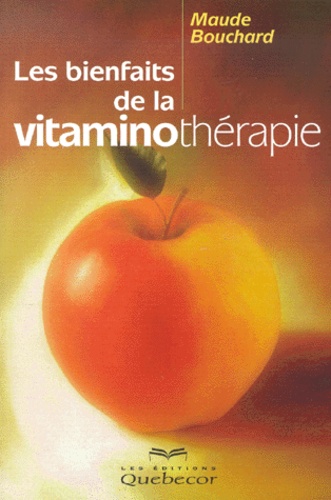 Maude Bouchard - Les Bienfaits De La Vitaminotherapie.