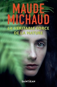 Maude Michaud - Véritable force de la nature, La.