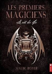 Maude Royer - Les premiers magiciens - Tome 2, Le sort des elfes.