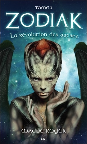 Maude Royer - Zodiak Tome 3 : La révolution des astres.