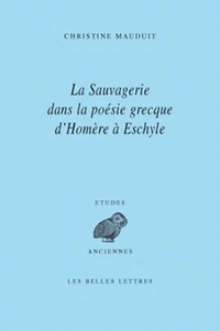 La sauvagerie dans la poésie grecque d'Homère à Eschyle
