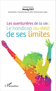 Les aventurières de la vie : le handicap au-delà de ses limites