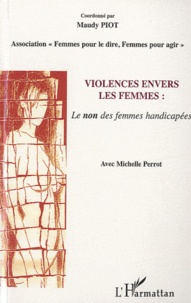 Maudy Piot - Violence envers les femmes - Le non des femmes handicapées.