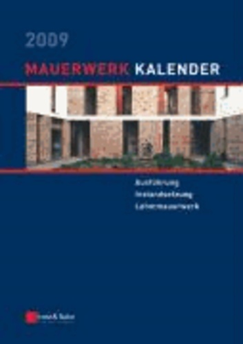 Mauerwerk-Kalender 2009: Schwerpunkt - Ausfuhrung von Mauerwerk.