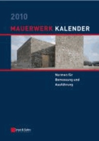Mauerwerk-Kalender 2010 - Schwerpunkt: Normen für Bemessung und Ausführung.