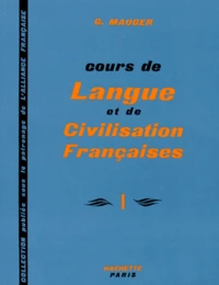 Cours De Langue Et De Civilisation Francaise. Tome 1