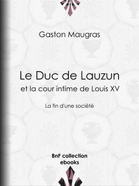 Le Duc de Lauzun et la cour intime de Louis XV