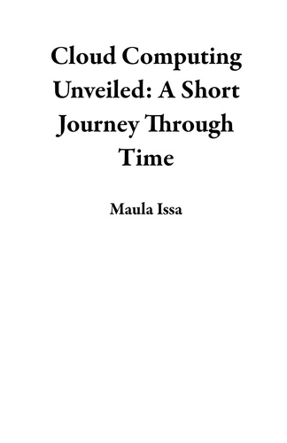  Maula Issa - Cloud Computing Unveiled: A Short Journey Through Time.