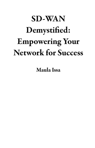  Maula Issa - SD-WAN Demystified:  Empowering Your Network for Success.