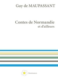 Maupassant guy De - Contes de Normandie et d'ailleurs.