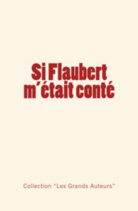  Maupassant/thibaudet - Si Flaubert m'était conté.