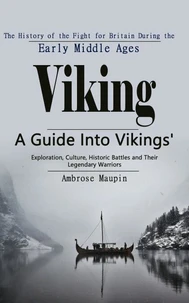 Viking: The History of the Fight for Britain During the Early Middle Ages