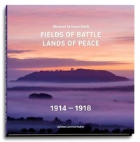 Maur sheil michael St - Fields of battle lands of peace, 1914 - 1918.