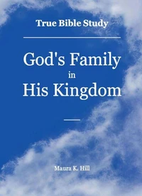 True Bible Study - God's Family in His Kingdom