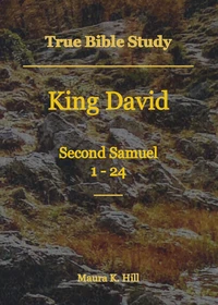 True Bible Study - King David Second Samuel 1-24