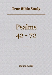 True Bible Study - Psalms 42-72