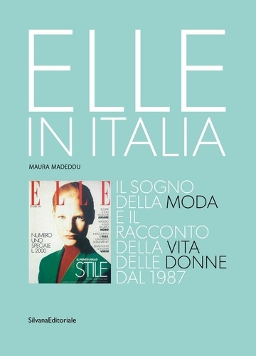 Elle in Italia. Il sogno della moda e il racconto della vita delle donne dal 1987
