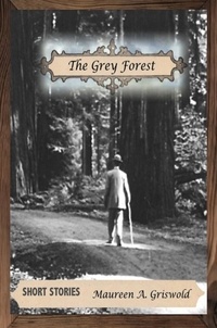  Maureen A. Griswold - The Grey Forest -- Short Stories.