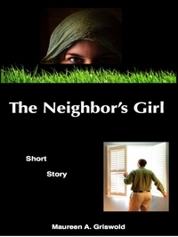  Maureen A. Griswold - The Neighbor's Girl: Short Story.