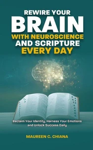 Rewire Your Brain with Neuroscience and Scripture Everyday