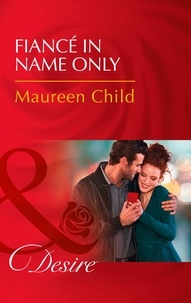 Maureen Child - Fiancé In Name Only.