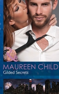 Maureen Child et Barbara Dunlop - Gilded Secrets.